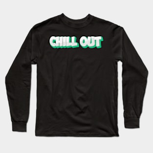 Positive Vibes: ‘Chill Out’ Typography Design Long Sleeve T-Shirt